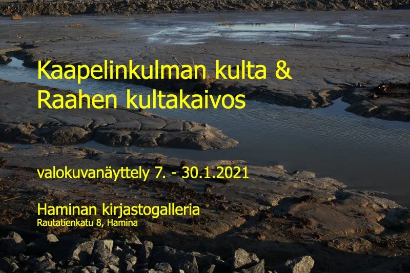 Kaapelinkulman kulta & Raahen kultakaivos -valokuvanäyttelyt Haminassa 7.–30.1.