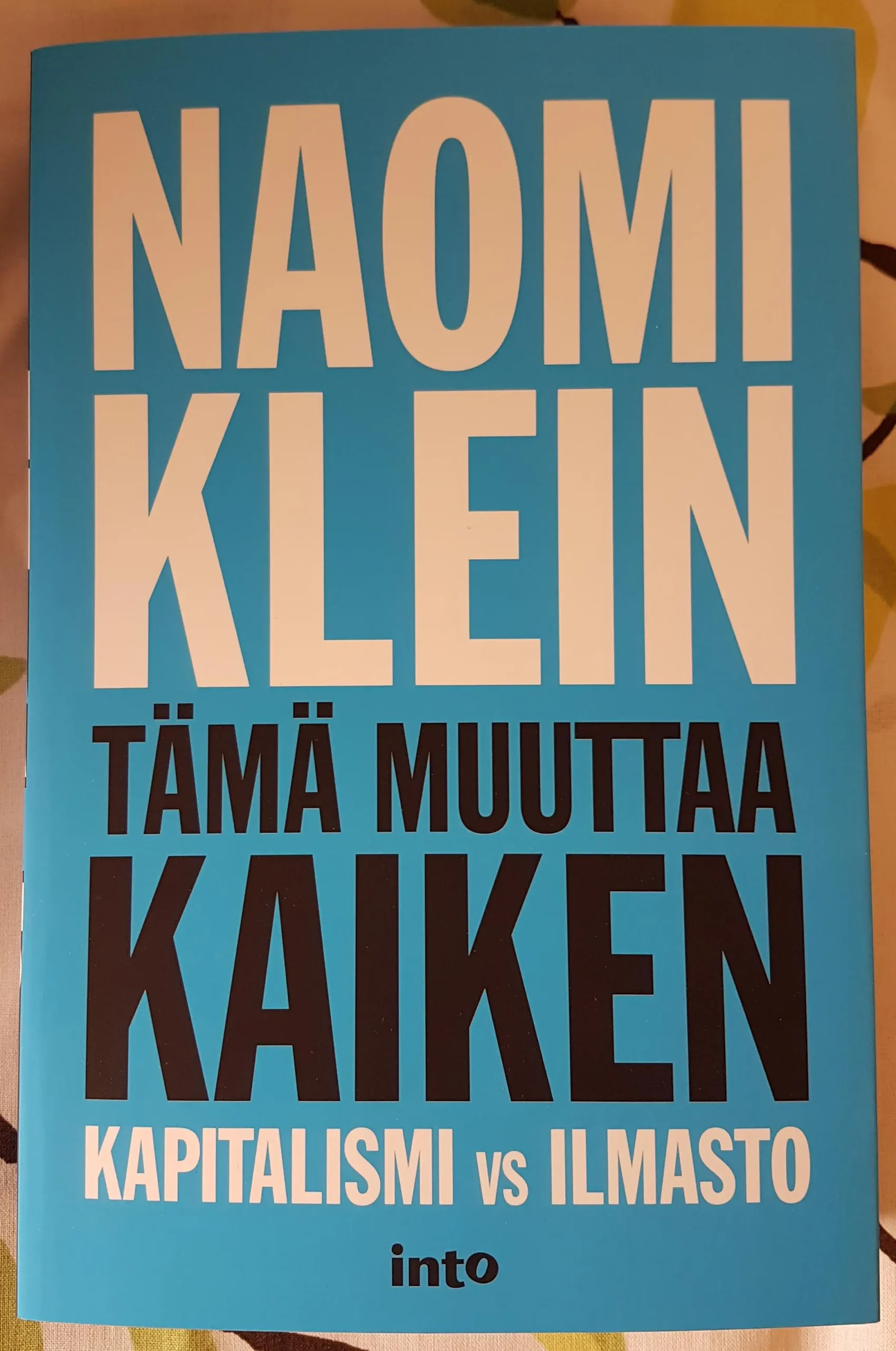 Naomi Klein: Tämä muuttaa kaiken – Kapitalismi vs ilmasto